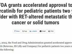 2024年6月12日FDA加速批准了RET激酶抑制剂塞尔帕替尼胶囊(赛普替尼、Selpercatinib、LOXO-292、Retevmo)用于晚期或转移性RET融合阳性甲状腺癌