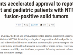 2024年6月13日FDA加速批准了瑞普替尼(瑞波替尼、Augtyro、Repotrectinib)用于治疗NTRK基因融合阳性的实体瘤